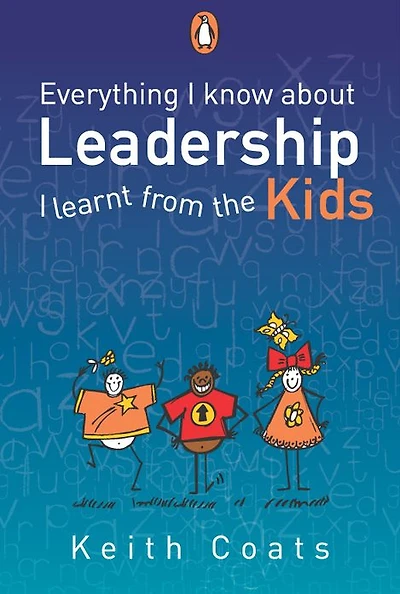 Everything I Know About Leadership...I Learnt from the Kids