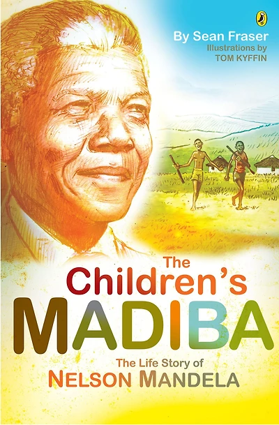 The Children's Madiba: The Life Story of Nelson Mandela