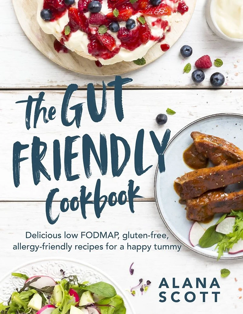 The Gut-Friendly Cookbook: Delicious Low-FODMAP, Gluten-Free, Allergy-Friendly Recipes for a Happy Tummy