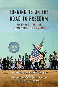 Turning 15 on the Road to Freedom: My Story of 1965 Selma Voting Rights March