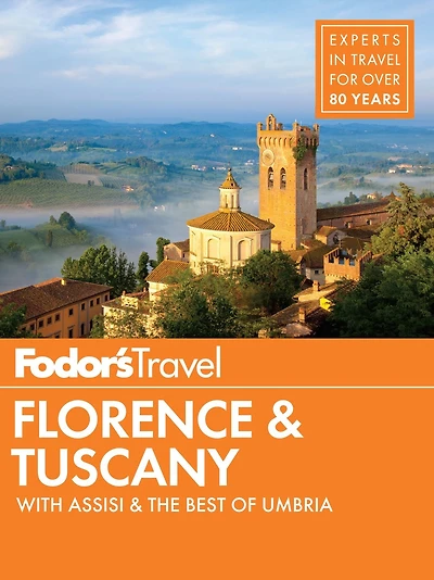 Fodor's Florence & Tuscany: with Assisi and the Best of Umbria
