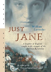 Just Jane: A Daughter of England Caught the Struggle American Revolution