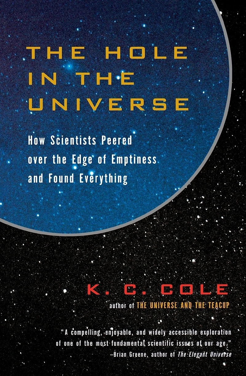 the Hole Universe: How Scientists Peered over Edge of Emptiness and Found Everything