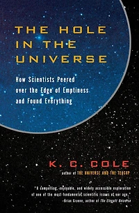 the Hole Universe: How Scientists Peered over Edge of Emptiness and Found Everything