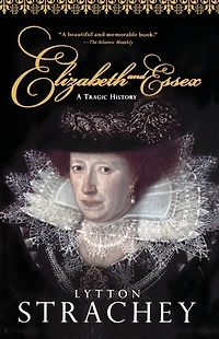 Elizabeth And Essex - A Tragic History
