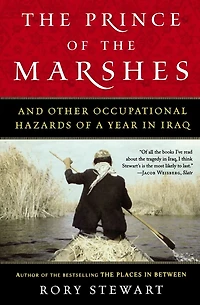 the Prince of Marshes: And Other Occupational Hazards a Year Iraq