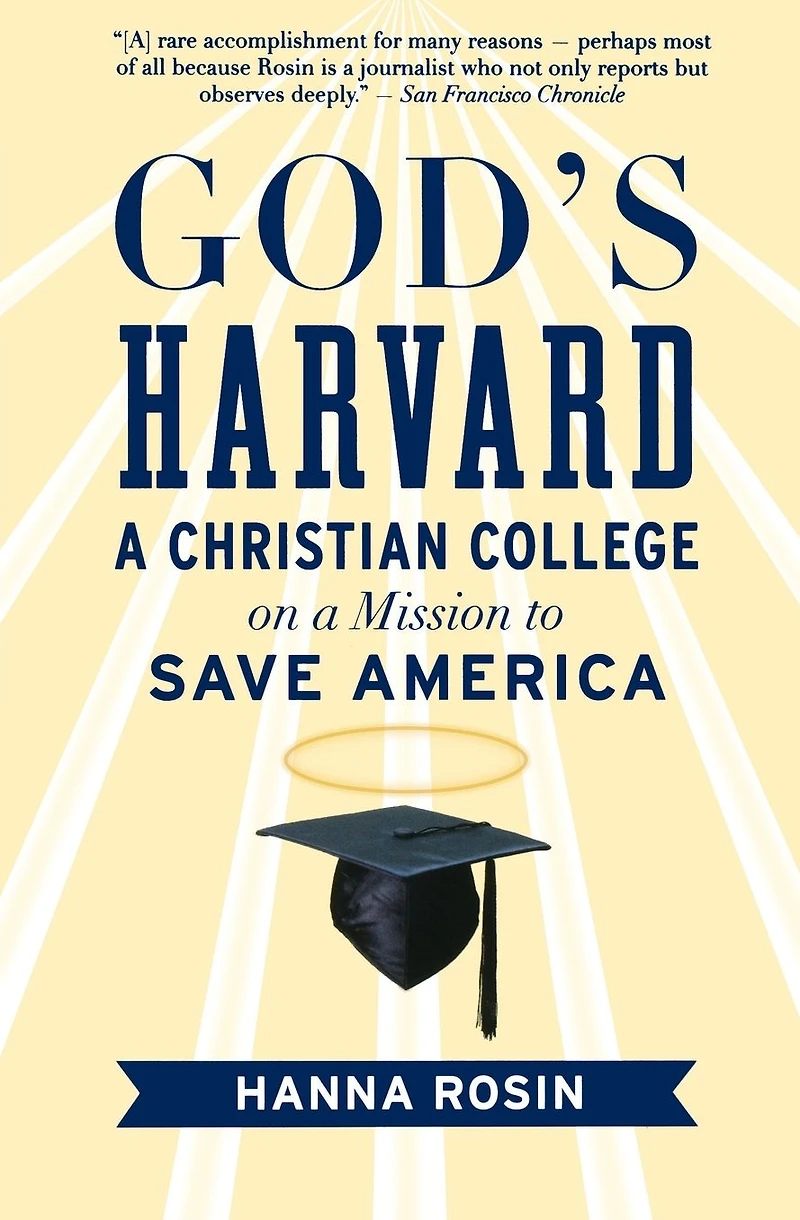 God's Harvard: a Christian College on Mission to Save America