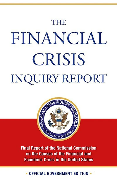 the Financial Crisis Inquiry Report: Final Report of National Commission on Causes and Economic United States