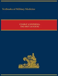 Combat Anesthesia: The First 24 Hours