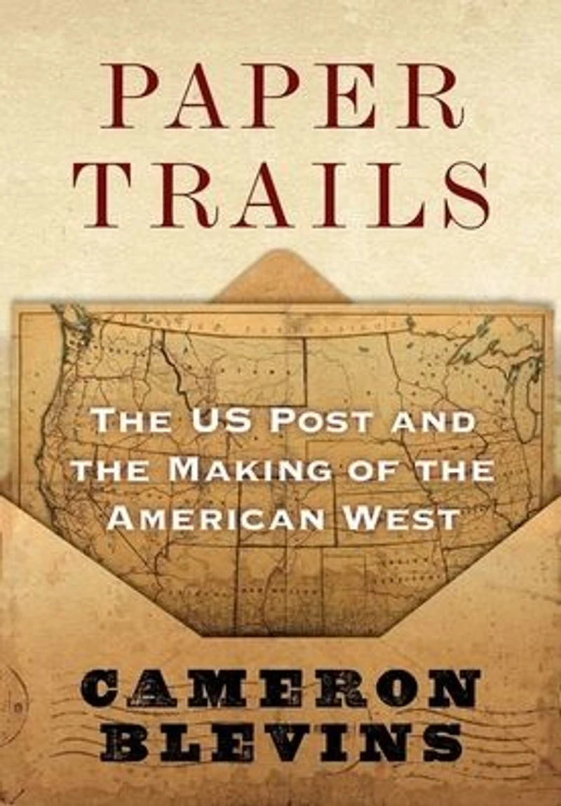 Paper Trails: the US Post and Making of American West