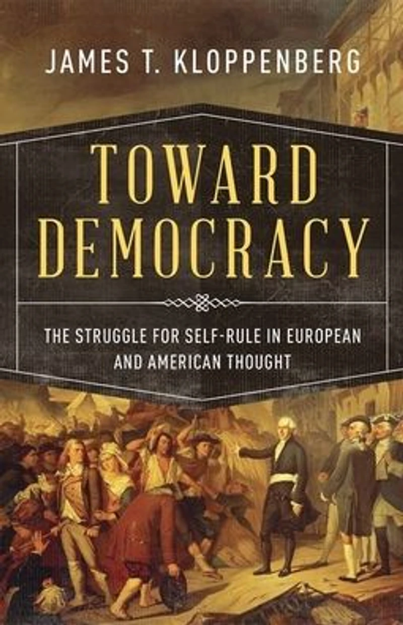 Toward Democracy: The Struggle for Self-Rule European and American Thought