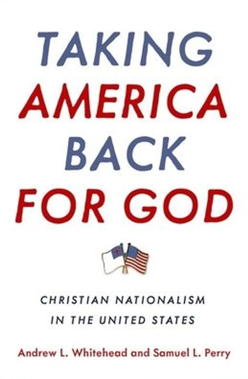 Taking America Back for God: Christian Nationalism the United States