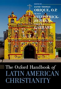 The Oxford Handbook of Latin American Christianity