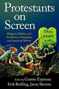 Protestants on Screen: Religion, Politics and Aesthetics European American Movies