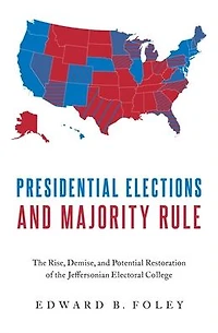 Presidential Elections and Majority Rule: the Rise, Demise, Potential Restoration of Jeffersonian Electoral College