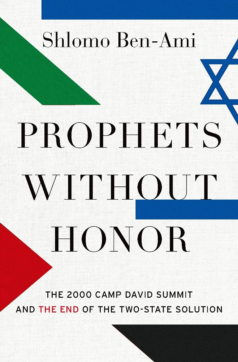 Prophets without Honor: the 2000 Camp David Summit and End of Two-State Solution