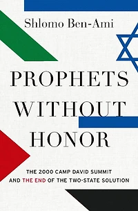 Prophets without Honor: the 2000 Camp David Summit and End of Two-State Solution
