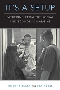 It's a Setup: Fathering from the Social and Economic Margins
