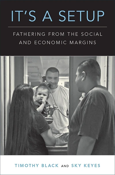 It's a Setup: Fathering from the Social and Economic Margins