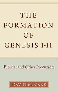 The Formation of Genesis 1-11: Biblical and Other Precursors