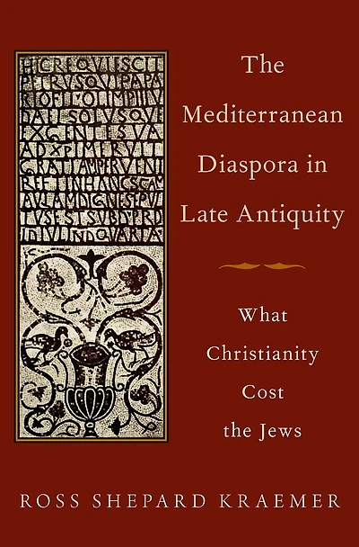 the Mediterranean Diaspora Late Antiquity: What Christianity Cost Jews