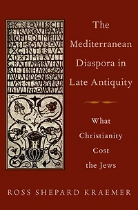 the Mediterranean Diaspora Late Antiquity: What Christianity Cost Jews