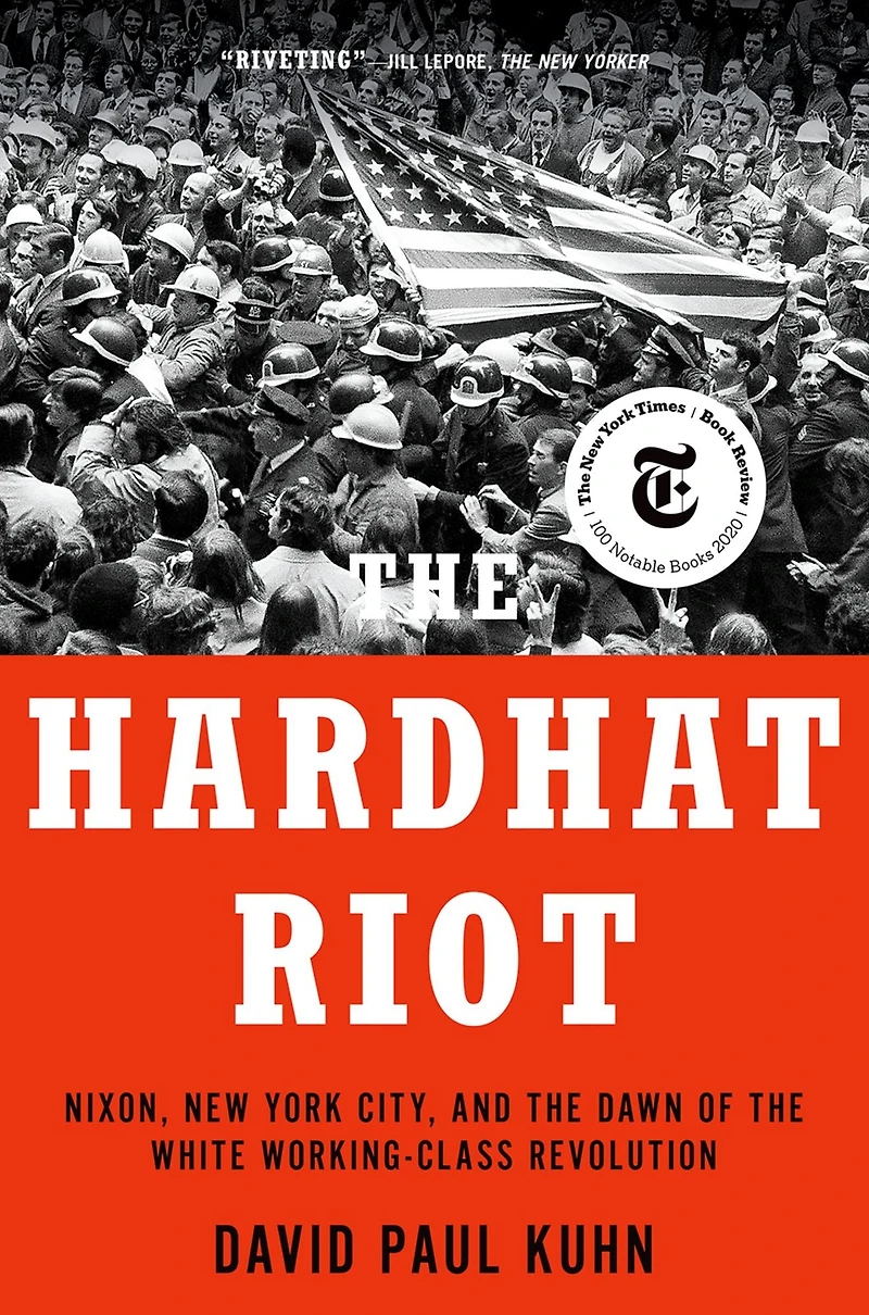 the Hardhat Riot: Nixon, New York City, and Dawn of White Working-Class Revolution