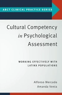 Cultural Competency Psychological Assessment: Working Effectively With Latinx Populations