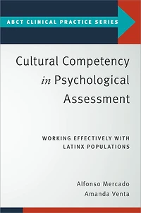 Cultural Competency Psychological Assessment: Working Effectively With Latinx Populations