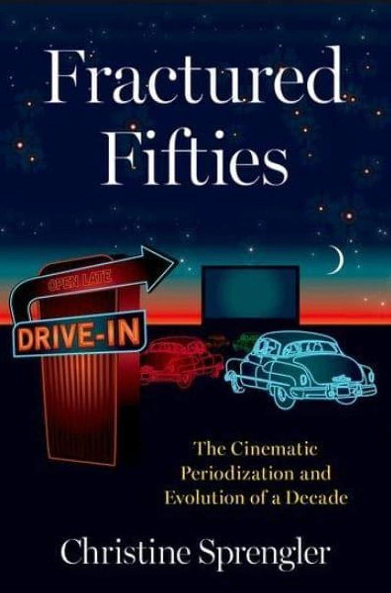 Fractured Fifties: The Cinematic Periodization and Evolution of a Decade