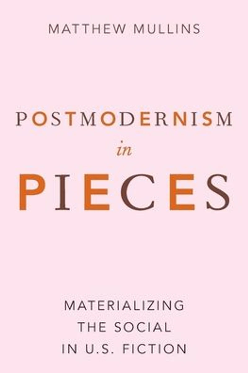 Postmodernism Pieces: Materializing the Social U.S. Fiction