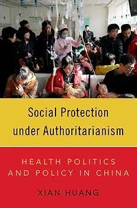 Social Protection under Authoritarianism: Health Politics and Policy China