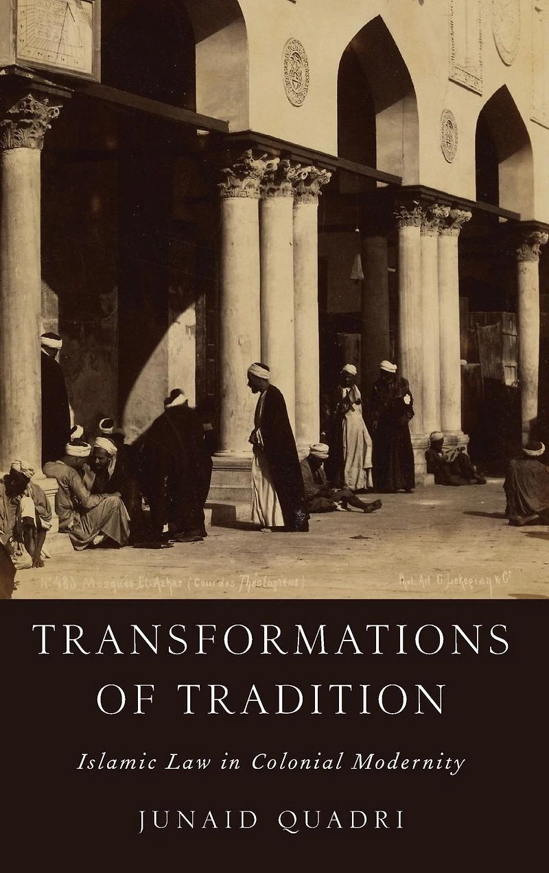 Transformations of Tradition: Islamic Law Colonial Modernity