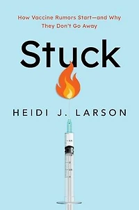 Stuck: How Vaccine Rumors Start--and Why They Don't Go Away