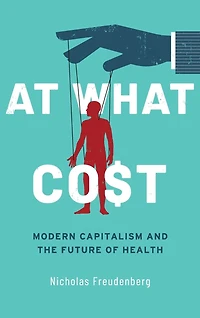At What Cost: Modern Capitalism and the Future of Health