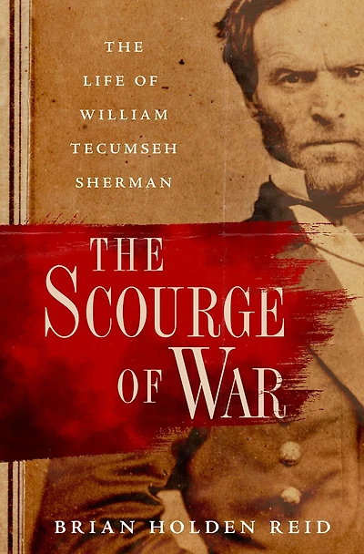 The Scourge of War: Life William Tecumseh Sherman