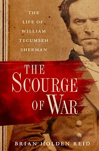 The Scourge of War: Life William Tecumseh Sherman