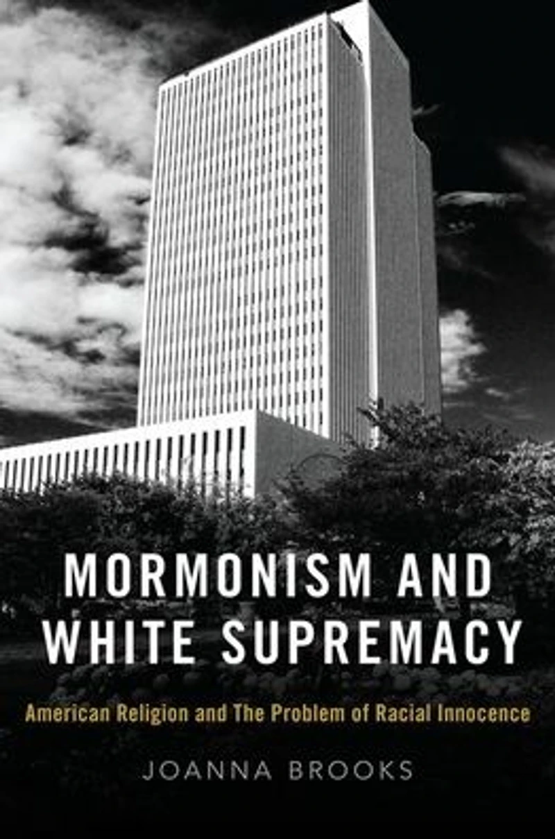 Mormonism and White Supremacy: American Religion The Problem of Racial Innocence
