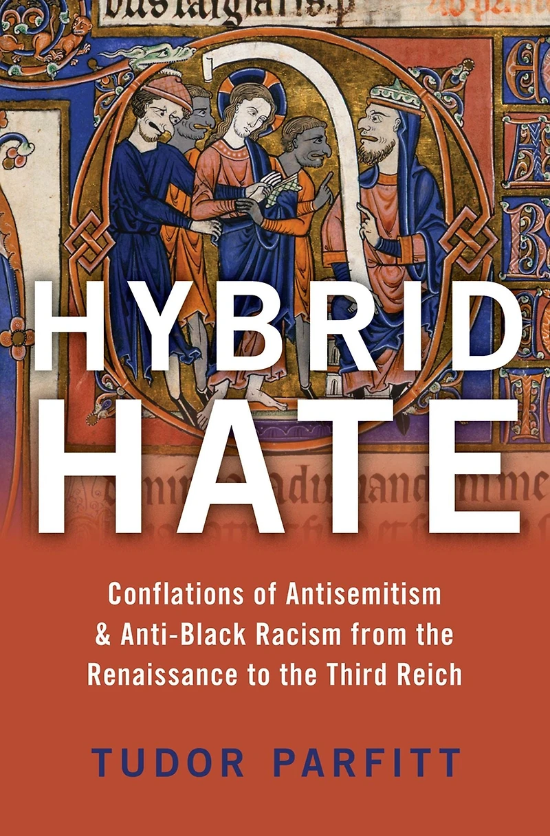 Hybrid Hate: Conflations of Antisemitism & Anti-Black Racism from the Renaissance to Third Reich
