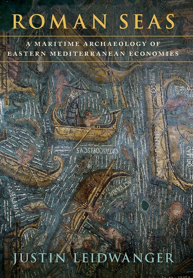 Roman Seas: A Maritime Archaeology of Eastern Mediterranean Economies