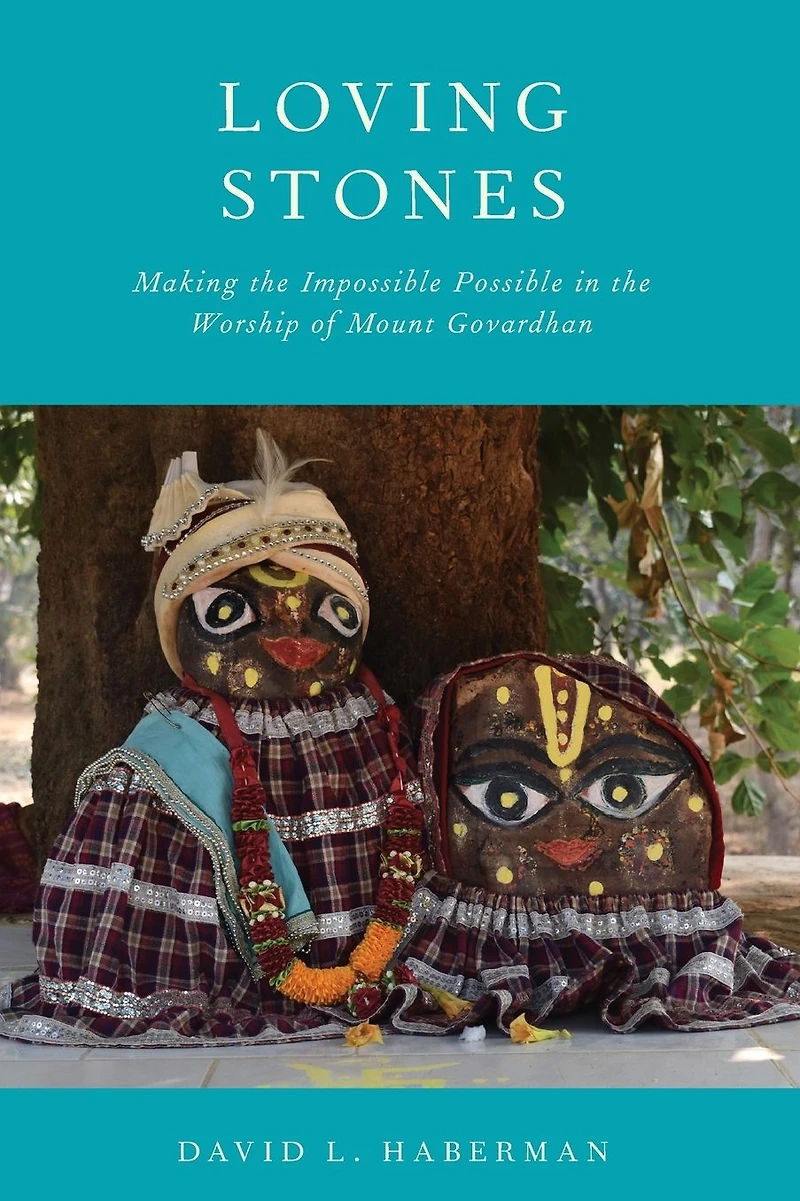 Loving Stones: Making the Impossible Possible Worship of Mount Govardhan