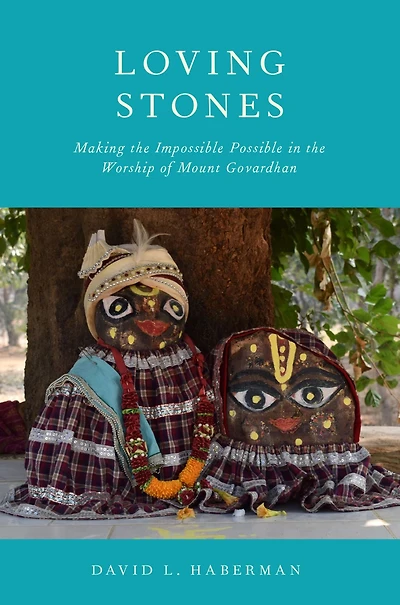 Loving Stones: Making the Impossible Possible Worship of Mount Govardhan