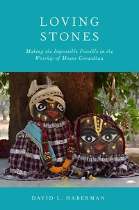 Loving Stones: Making the Impossible Possible Worship of Mount Govardhan