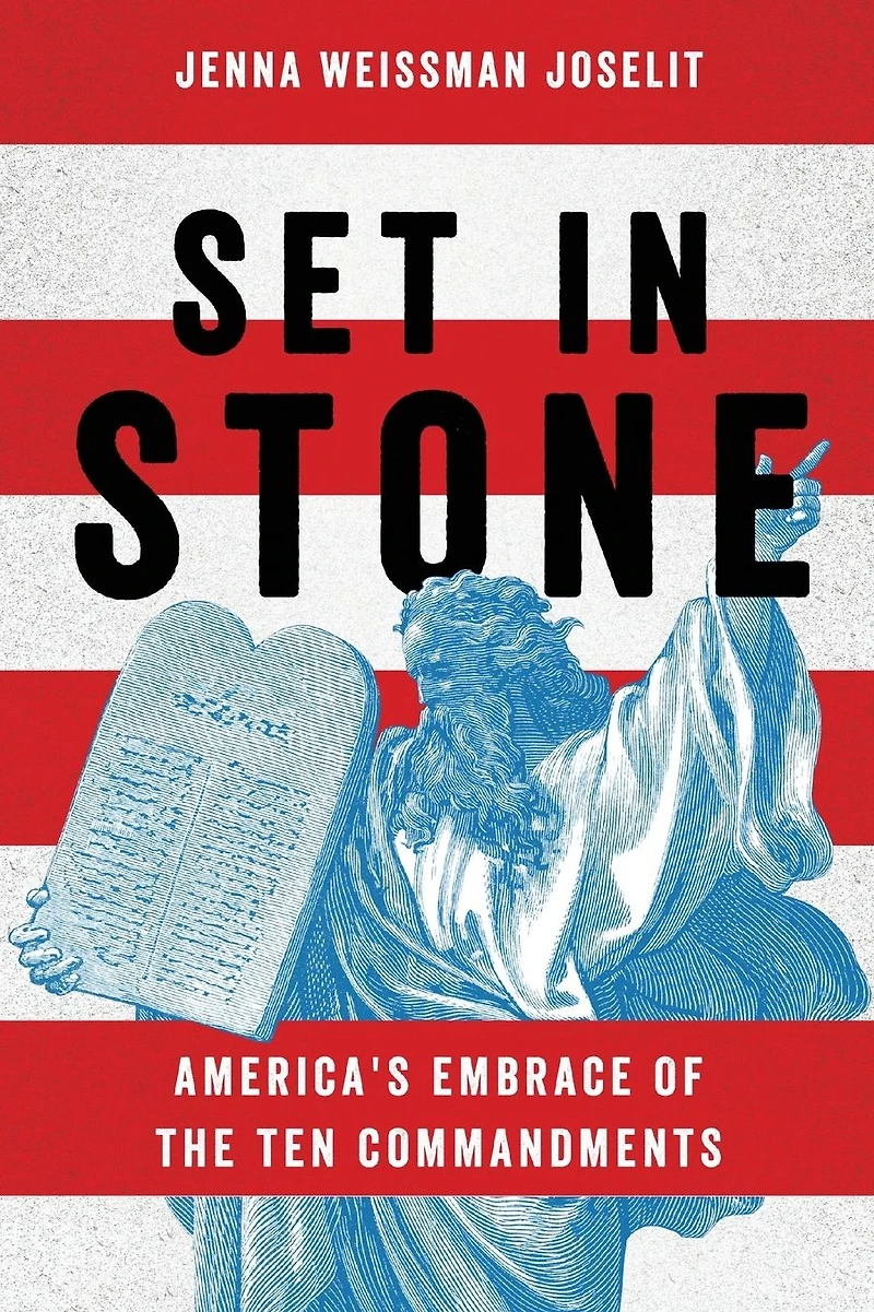 Set Stone: America's Embrace of the Ten Commandments