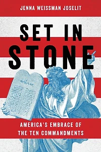 Set Stone: America's Embrace of the Ten Commandments