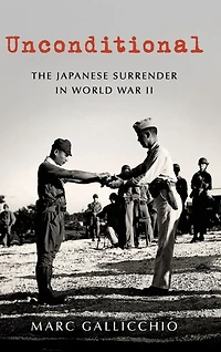 Unconditional: The Japanese Surrender World War II
