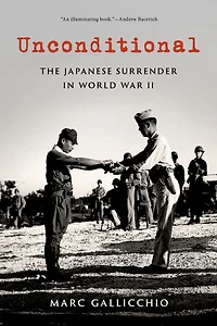 Unconditional: The Japanese Surrender World War II