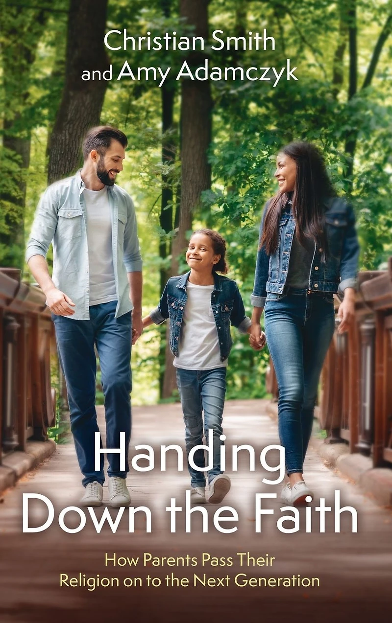 Handing Down the Faith: How Parents Pass Their Religion on to Next Generation