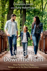 Handing Down the Faith: How Parents Pass Their Religion on to Next Generation