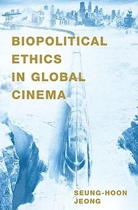 Biopolitical Ethics Global Cinema
